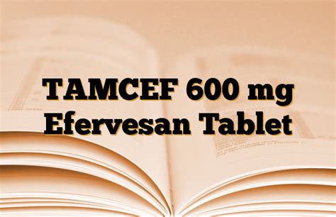 Tamcef 600mg Efervesan Tablet