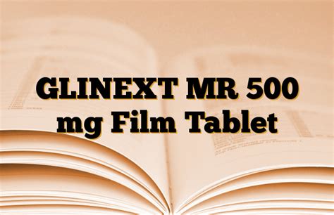 Glinext 500 Mg 112 Mr Film Tablet