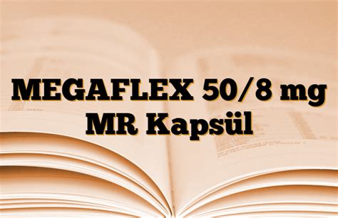 Megaflex 50/8 Mg Mr 20 Kapsul Fiyatı