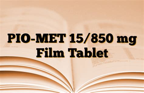 Pio-met 15/850 Mg 30 Film Tablet