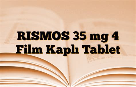 Rismos 35 Mg 4 Film Kapli Tablet